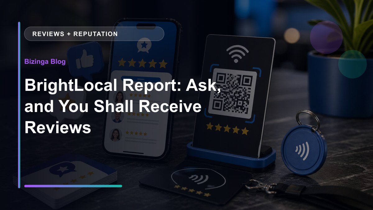 BrightLocal Report: Ask, and You Shall Receive Reviews - Bizinga blog article image