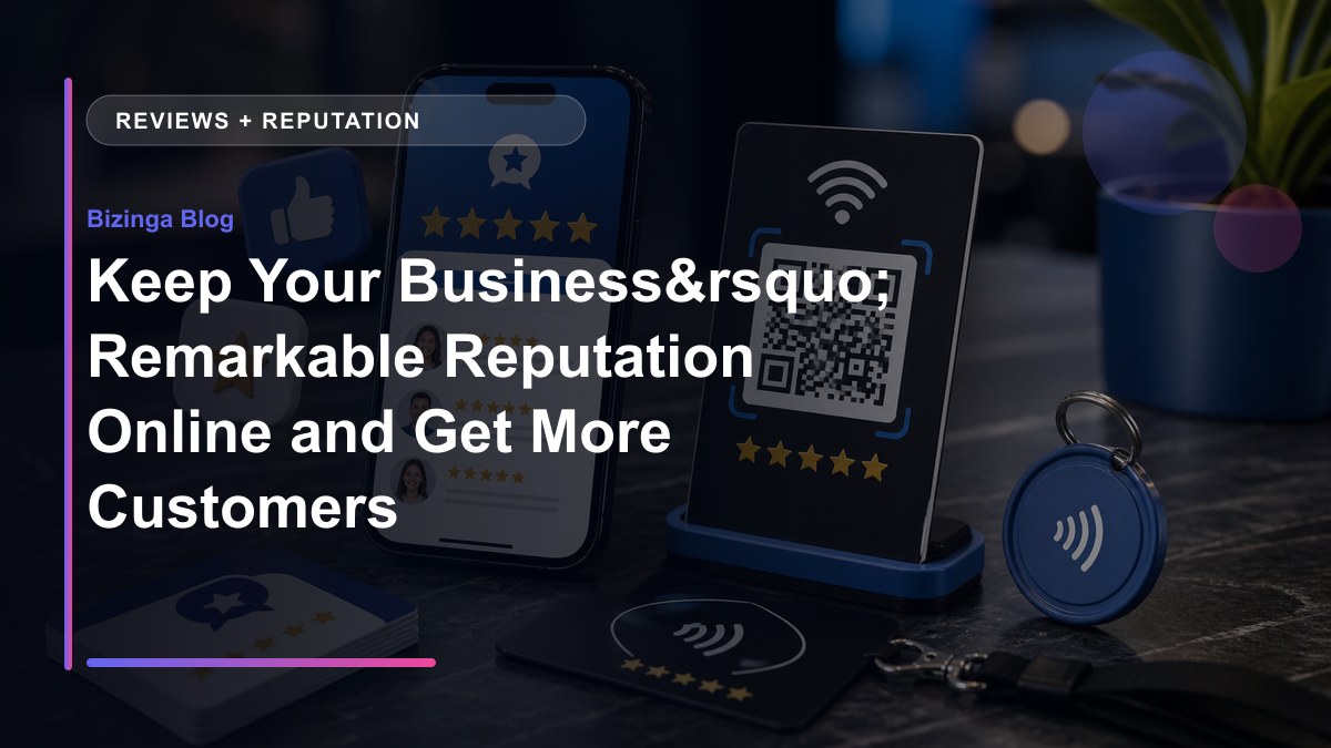 Keep Your Business’ Remarkable Reputation Online and Get More Customers - Bizinga blog article image