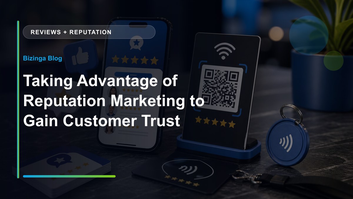 Taking Advantage of Reputation Marketing to Gain Customer Trust - Bizinga blog article image
