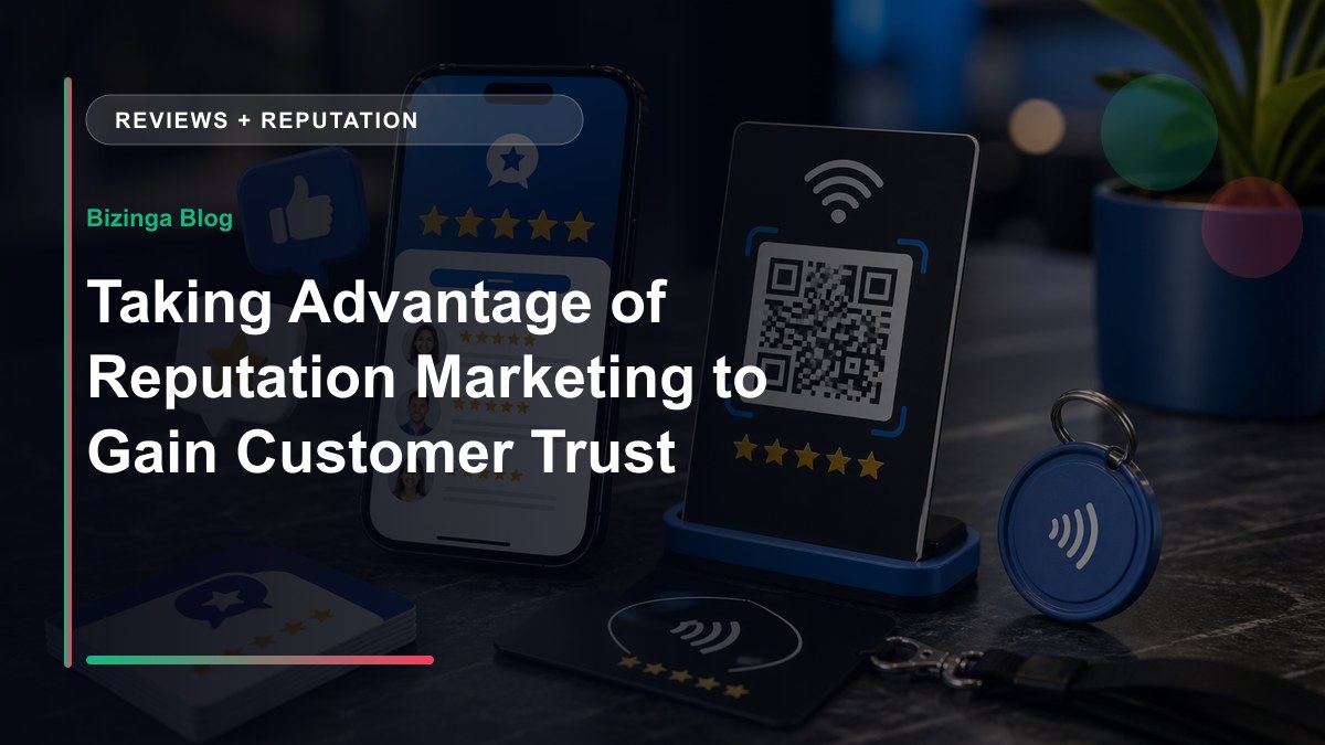 Taking Advantage of Reputation Marketing to Gain Customer Trust - Bizinga blog article image
