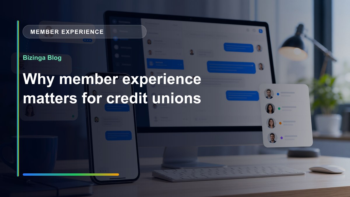 Why member experience matters for credit unions - Bizinga blog article image