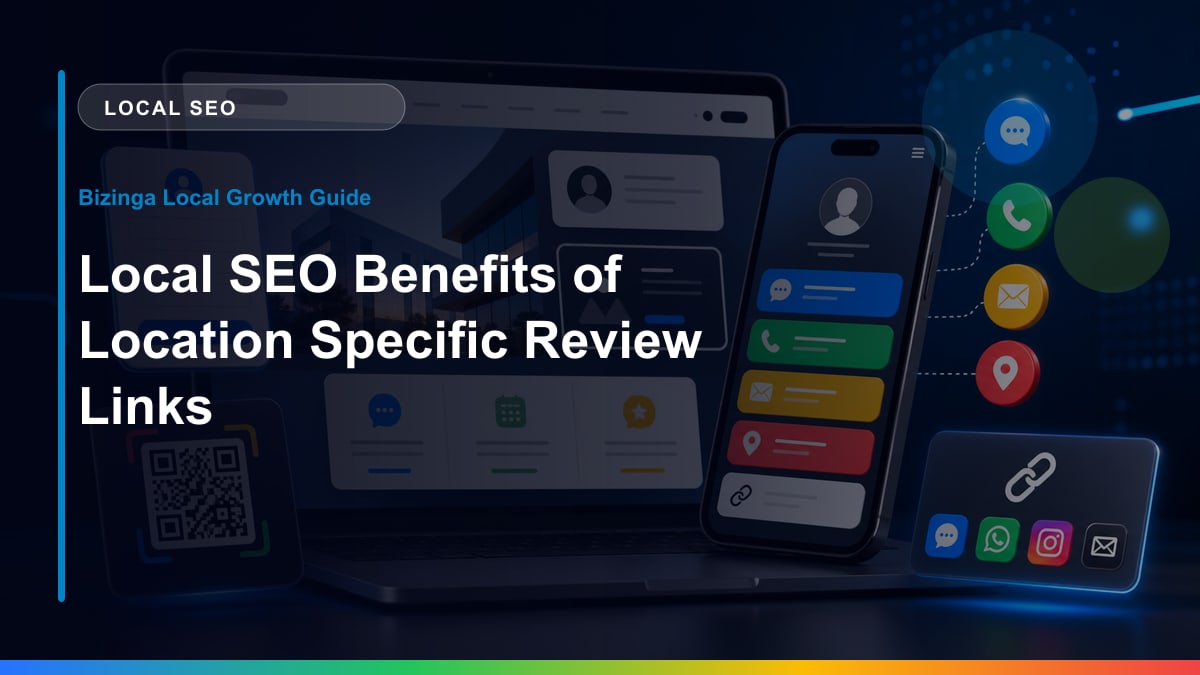 Local SEO Benefits of Location Specific Review Links Bizinga blog article image