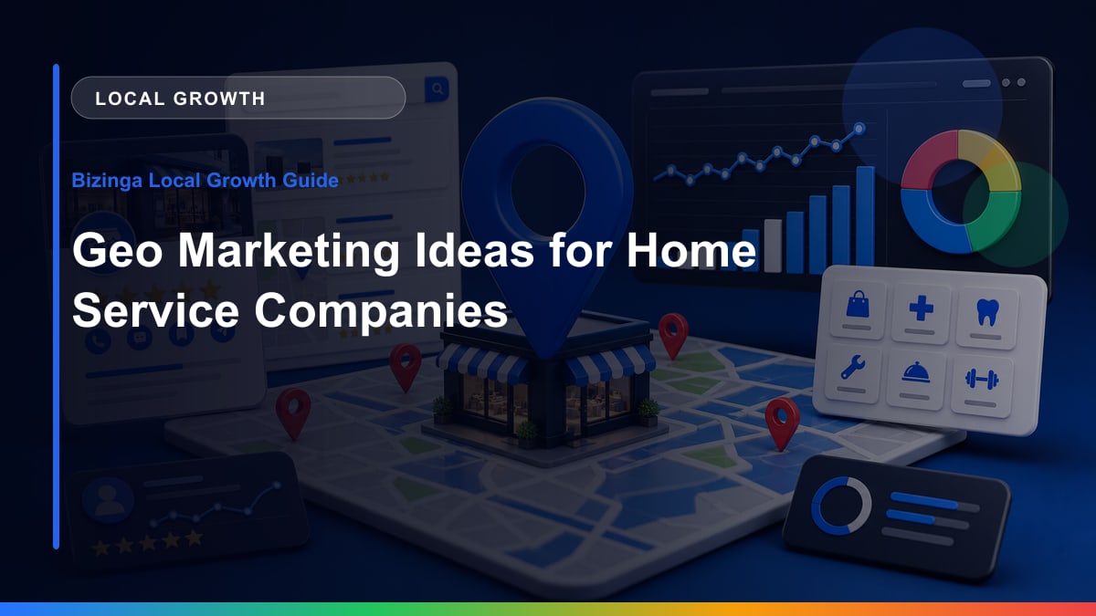 Geo Marketing Ideas for Home Service Companies Bizinga blog article image