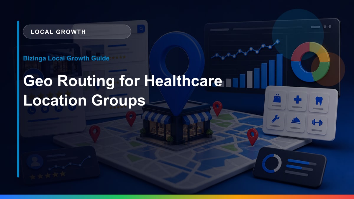 Geo Routing for Healthcare Location Groups Bizinga blog article image