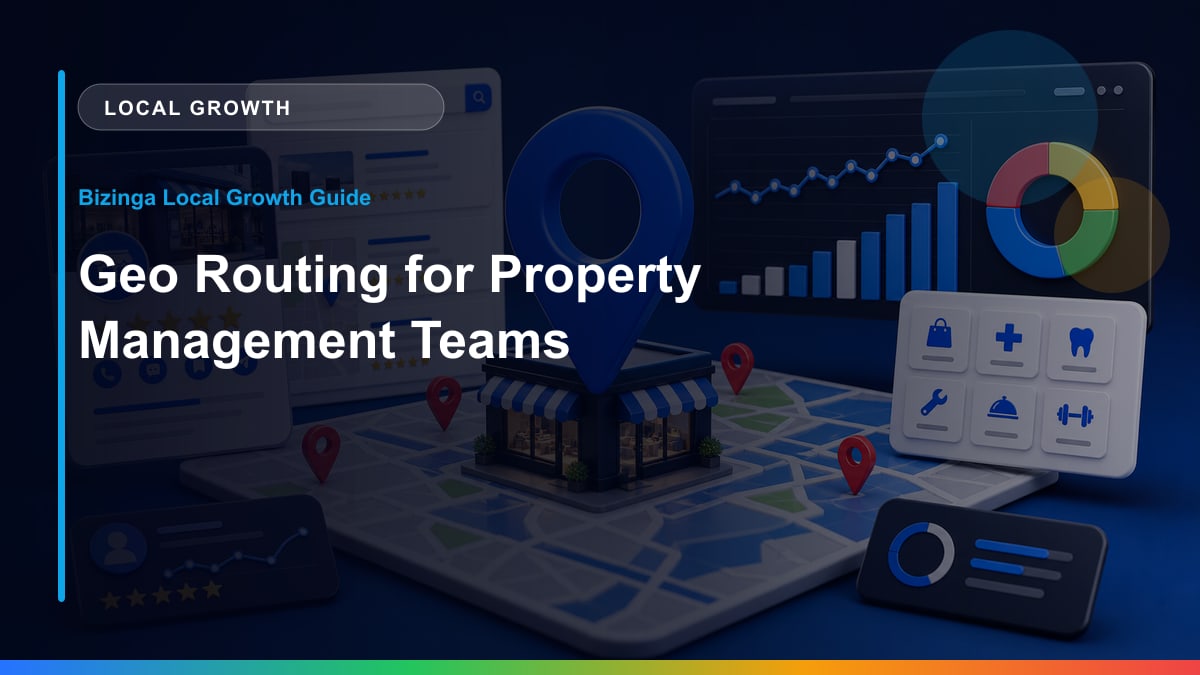 Geo Routing for Property Management Teams Bizinga blog article image