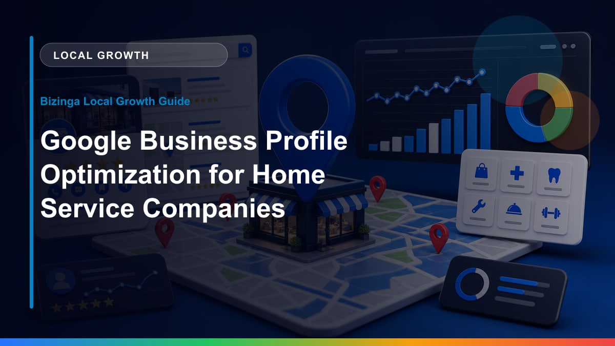 Google Business Profile Optimization for Home Service Companies Bizinga blog article image